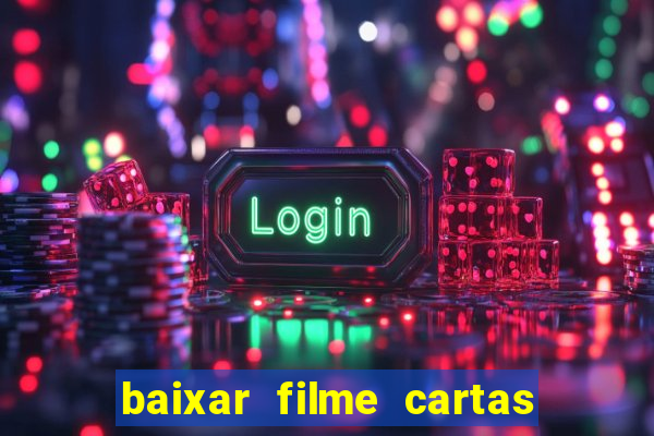 baixar filme cartas para julieta legendado